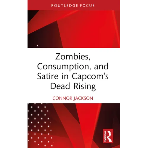 Zombies, Consumption, and Satire in Capcom's Dead Rising