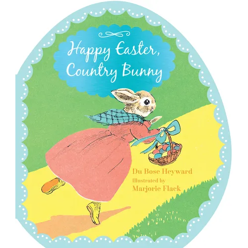 Happy Easter, Country Bunny Shaped: An Easter and Springtime Book for Kids