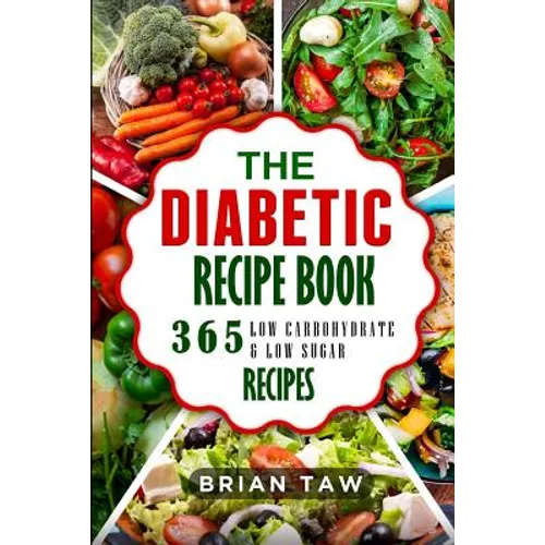 The Diabetic Recipe Book: 365 Healthy Low-Carbohydrate Recipes for Diabetics