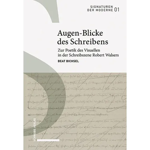 Augen-Blicke Des Schreibens: Zur Poetik Des Visuellen in Der Schreibszene Robert Walsers
