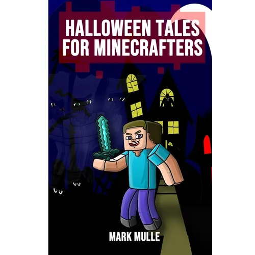 Halloween Tales for Minecrafters: 5 Spooky Halloween Stories