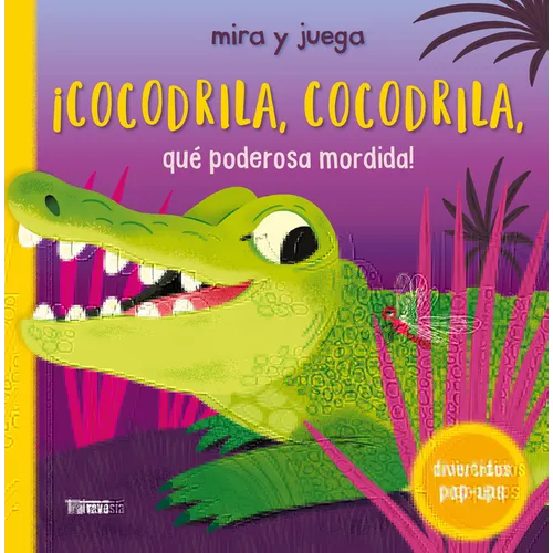 ¡Cocodrila, Cocodrila, Qué Poderosa Mordida! / Crocodile, Crocodile. What Sharp Teeth You Have!