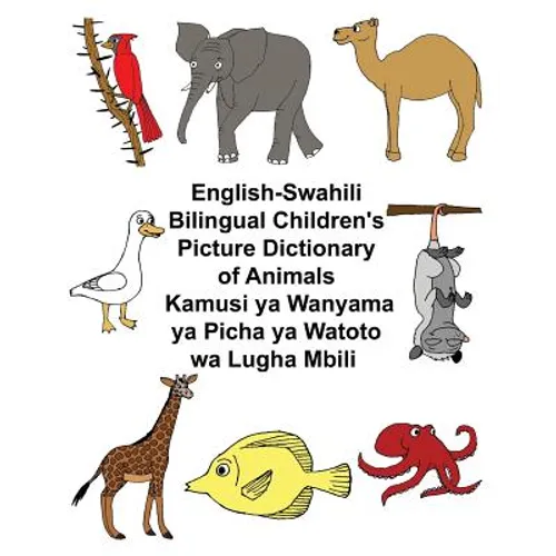 English-Swahili Bilingual Children's Picture Dictionary of Animals Kamusi ya Wanyama ya Picha ya Watoto wa Lugha Mbili