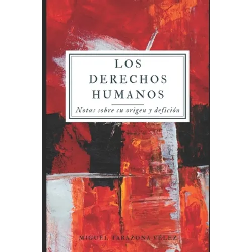 Los Derechos Humanos: notas sobre su origen y definición