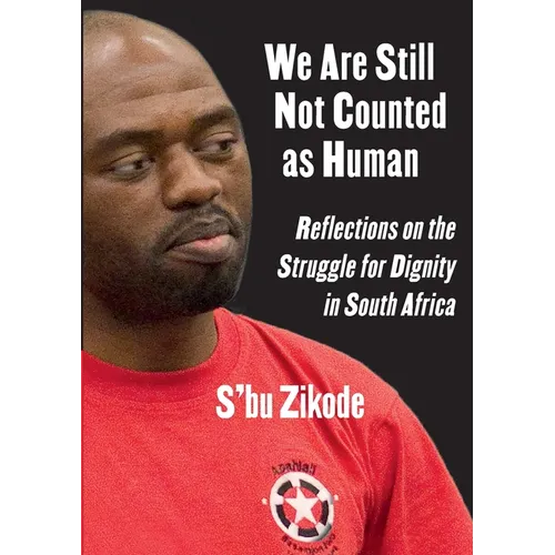 We Are Still Not Counted as Human: Reflections on the Struggle for Dignity in South Africa