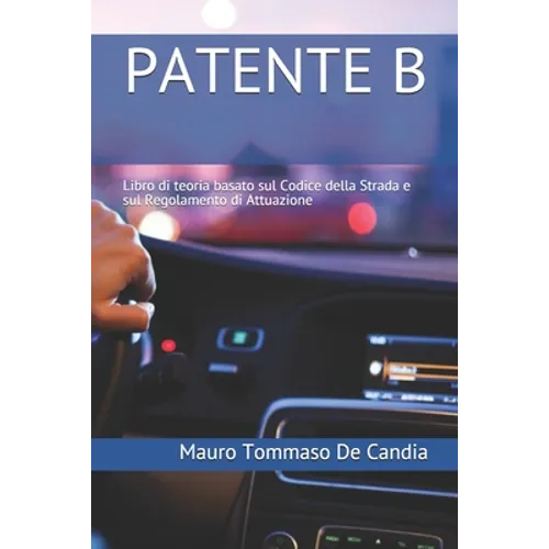 Patente B: Libro di teoria basato sul Codice della Strada e sul Regolamento di Attuazione