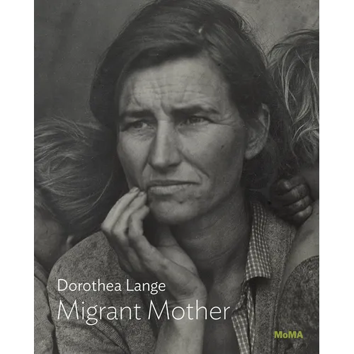 Dorothea Lange: Migrant Mother: MoMA One on One Series