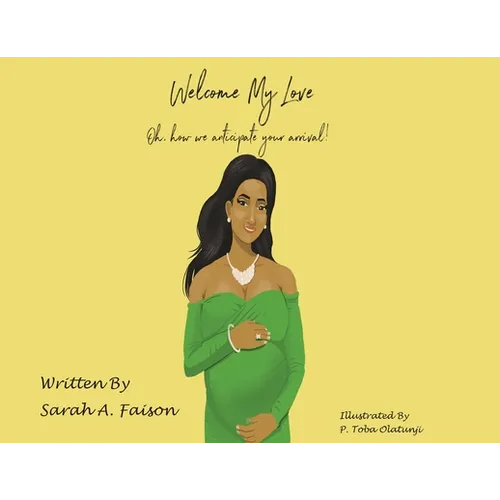 Welcome My Love: Oh, how we anticipate your arrival!