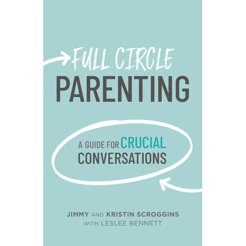 Full Circle Parenting: A Guide for Crucial Conversations