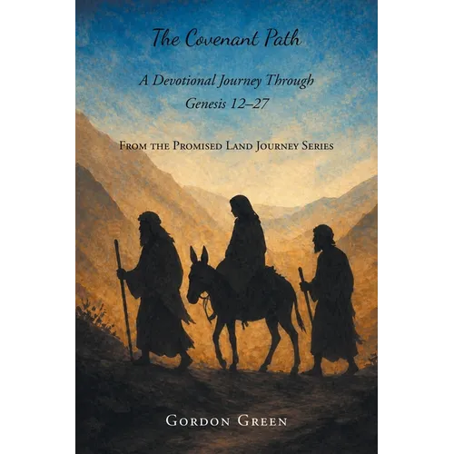 The Covenant Path: A Devotional Journey Through Genesis 12-27
