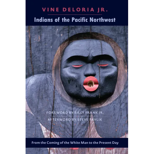 Indians of the Pacific Northwest: From the Coming of the White Man to the Present Day