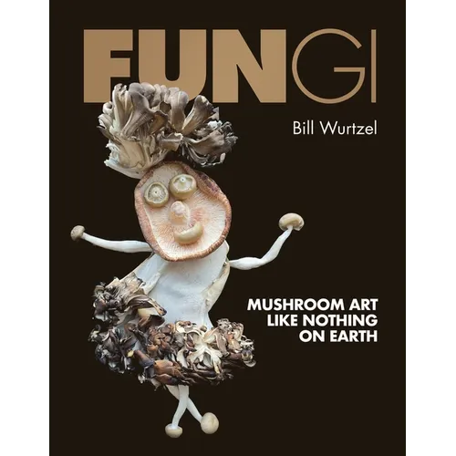 Fungi: Mushroom Art Like Nothing on Earth