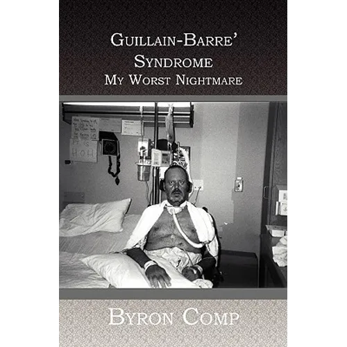 Guillain-Barre' Syndrome: My Worst Nightmare