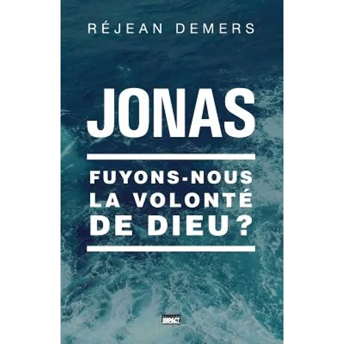 Jonas: Fuyons-nous la volonté de Dieu