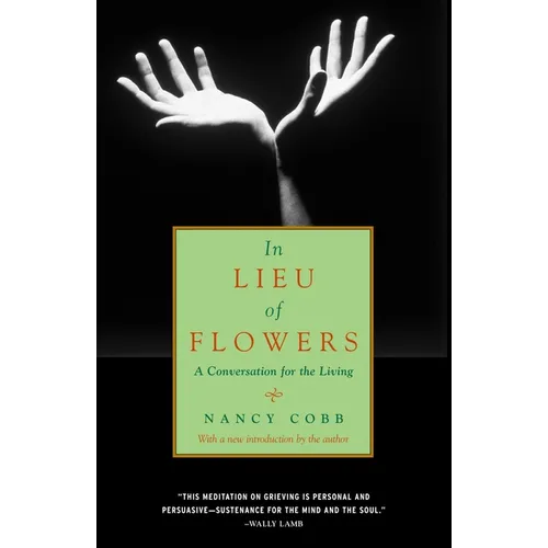 In Lieu of Flowers: A Conversation for the Living