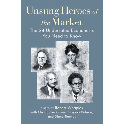 Unsung Heroes of the Market: The 24 Underrated Economists You Need to Know