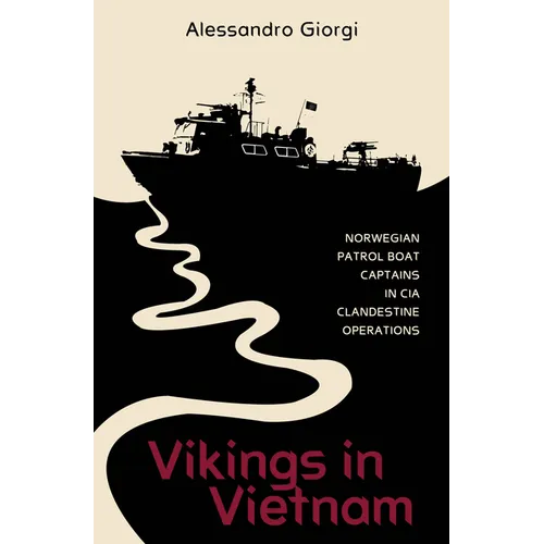 Vikings in Vietnam: Norwegian Patrol Boat Captains in CIA Clandestine Operations