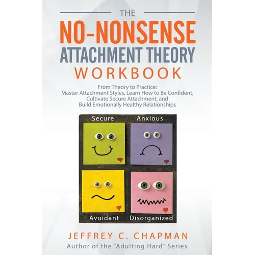 The No-Nonsense Attachment Theory Workbook