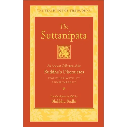 The Suttanipata: An Ancient Collection of the Buddha's Discourses Together with Its Commentaries
