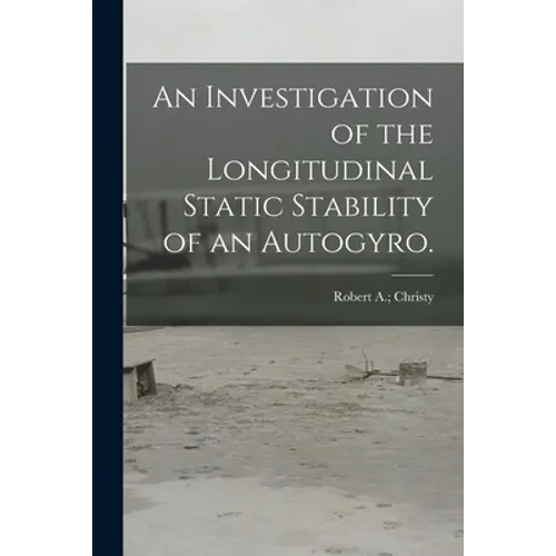 An Investigation of the Longitudinal Static Stability of an Autogyro.