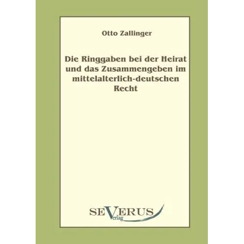 Die Ringgaben bei der Heirat und das Zusammengeben im mittelalterlich-deutschem Recht