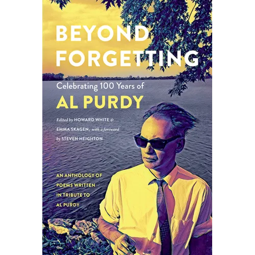 Beyond Forgetting: Celebrating 100 Years of Al Purdy
