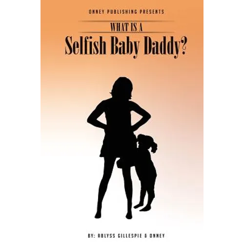 What Is A Selfish Baby Daddy?