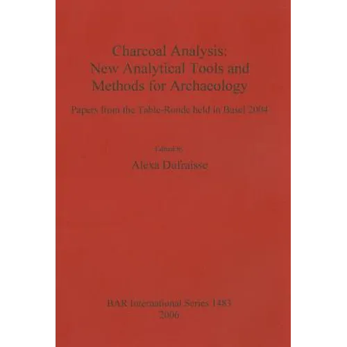 Charcoal Analysis: New Analytical Tools and Methods for Archaeology