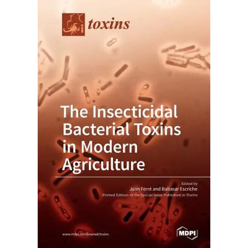 The Insecticidal Bacterial Toxins in Modern Agriculture