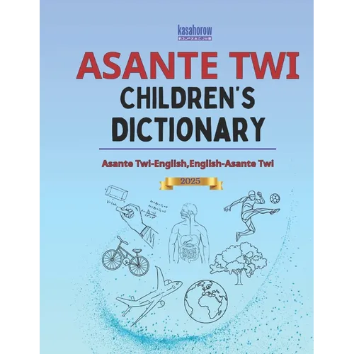 Asante Twi Children's Dictionary: Asante Twi-English and English-Asante Twi
