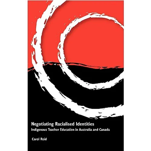 Negotiating Racialised Identities: Indigenous Teacher Education in Australia and Canada