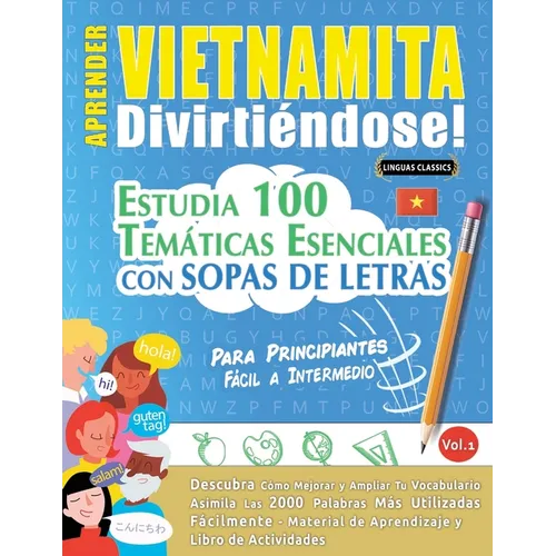 Aprender Vietnamita Divirtiéndose! - Para Principiantes: Fácil a Intermedio - Estudia 100 Temáticas Esenciales Con Sopas de Letras - Vol.1