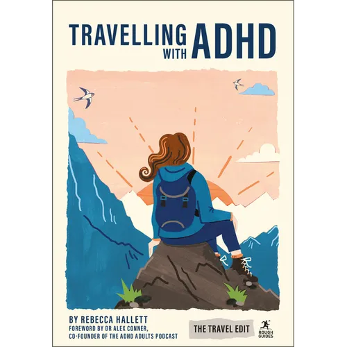 Rough Guides Travel Edit: Travelling with ADHD: Adhd-Friendly Travel Stress-Free Planning Sensory-Friendly Tips Practical Advice