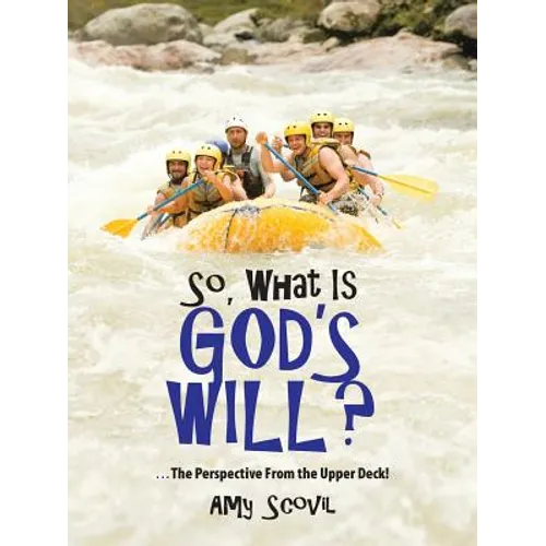 So, What Is God's Will?: ...the Perspective from the Upper Deck!