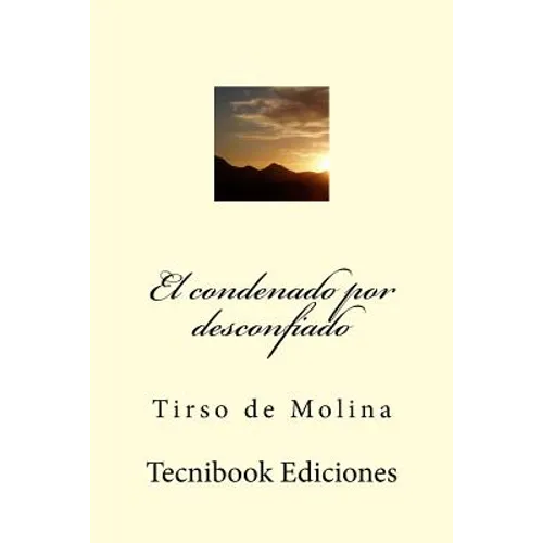 El Condenado Por Desconfiado
