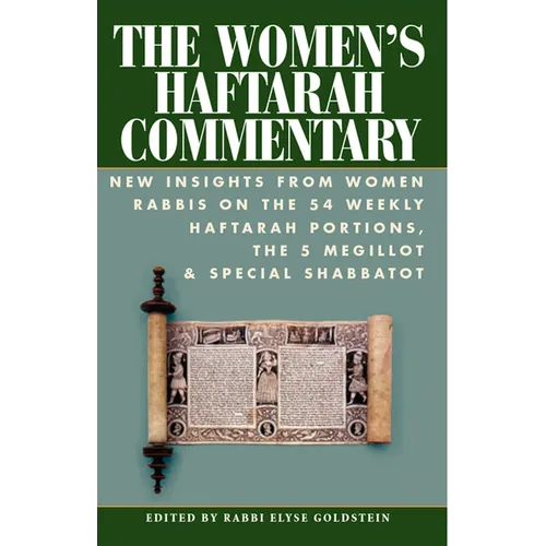 The Women's Haftarah Commentary: New Insights from Women Rabbis on the 54 Weekly Haftarah Portions, the 5 Megillot & Special Shabbatot