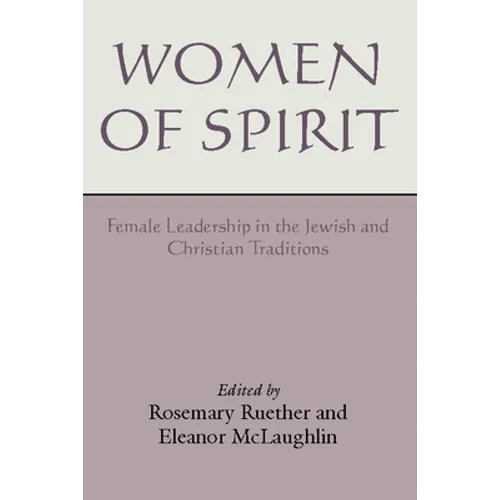 Women of Spirit: Female Leadership in the Jewish and Christian Traditions