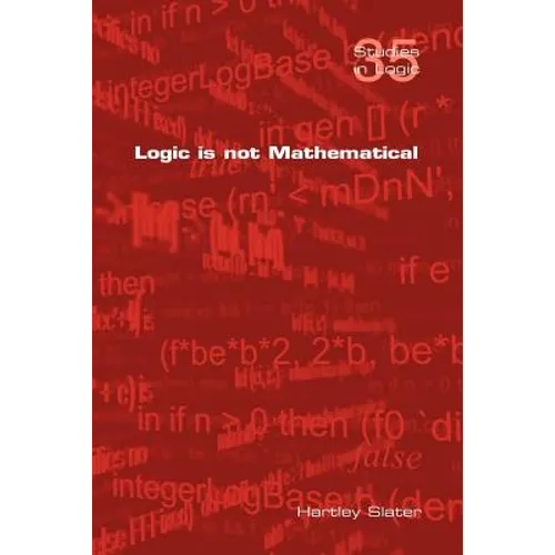 Logic Is Not Mathematical