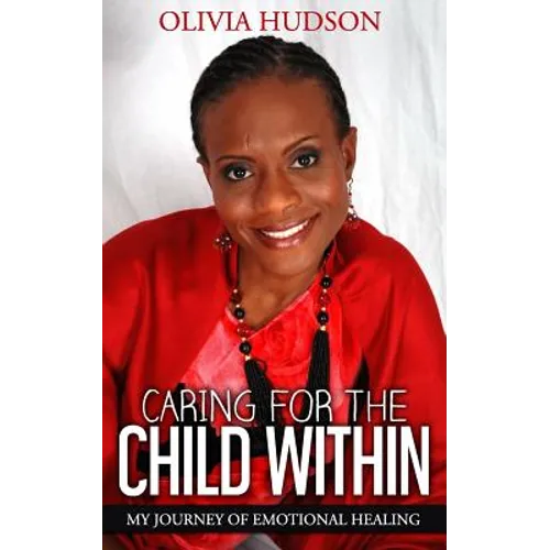 Caring for the Child Within: My journey of emotional healing