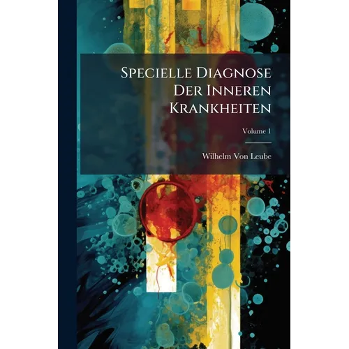 Specielle Diagnose Der Inneren Krankheiten; Volume 1