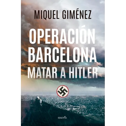 Operacion Barcelona: Matar a Hitler