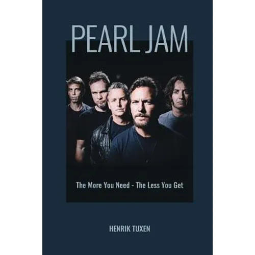Pearl Jam: The More You Need - The Less You Get - Paperback