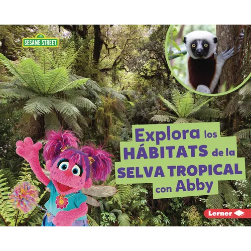Explora Los Hábitats de la Selva Tropical Con Abby (Explore Rain Forest Habitats with Abby)