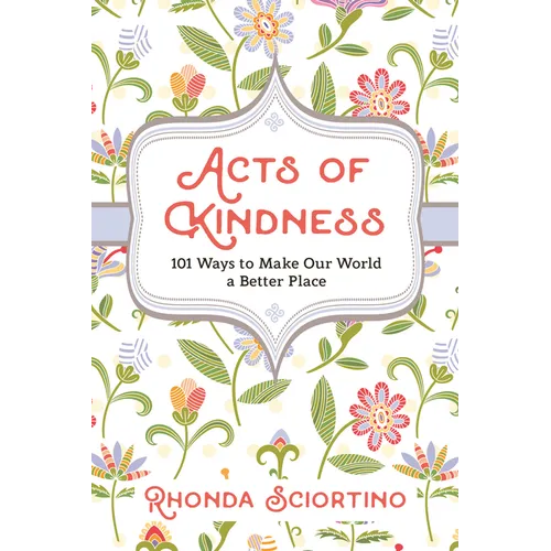 Acts of Kindness: 101 Ways to Make the World a Better Place