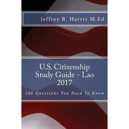 U.S. Citizenship Study Guide - Lao: 100 Questions You Need To Know - Paperback