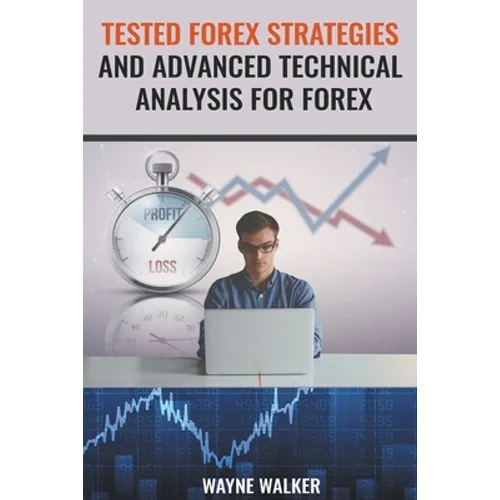 Tested Forex Strategies And Advanced Technical Analysis For Forex