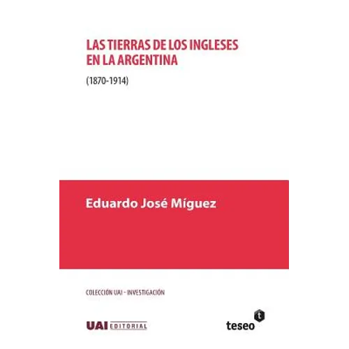 Las tierras de los ingleses en la Argentina (1870-1914)