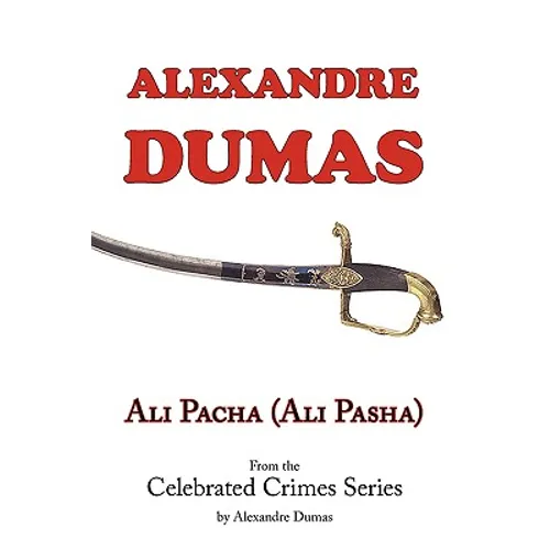 Ali Pacha (Ali Pasha) - From the Celebrated Crimes Series by Alexandre Dumas