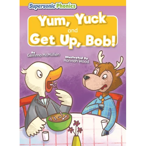 Yum, Yuck & Get Up, Bob!