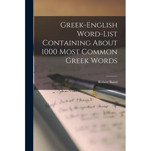 Greek-English Word-list Containing About 1000 Most Common Greek Words - Paperback